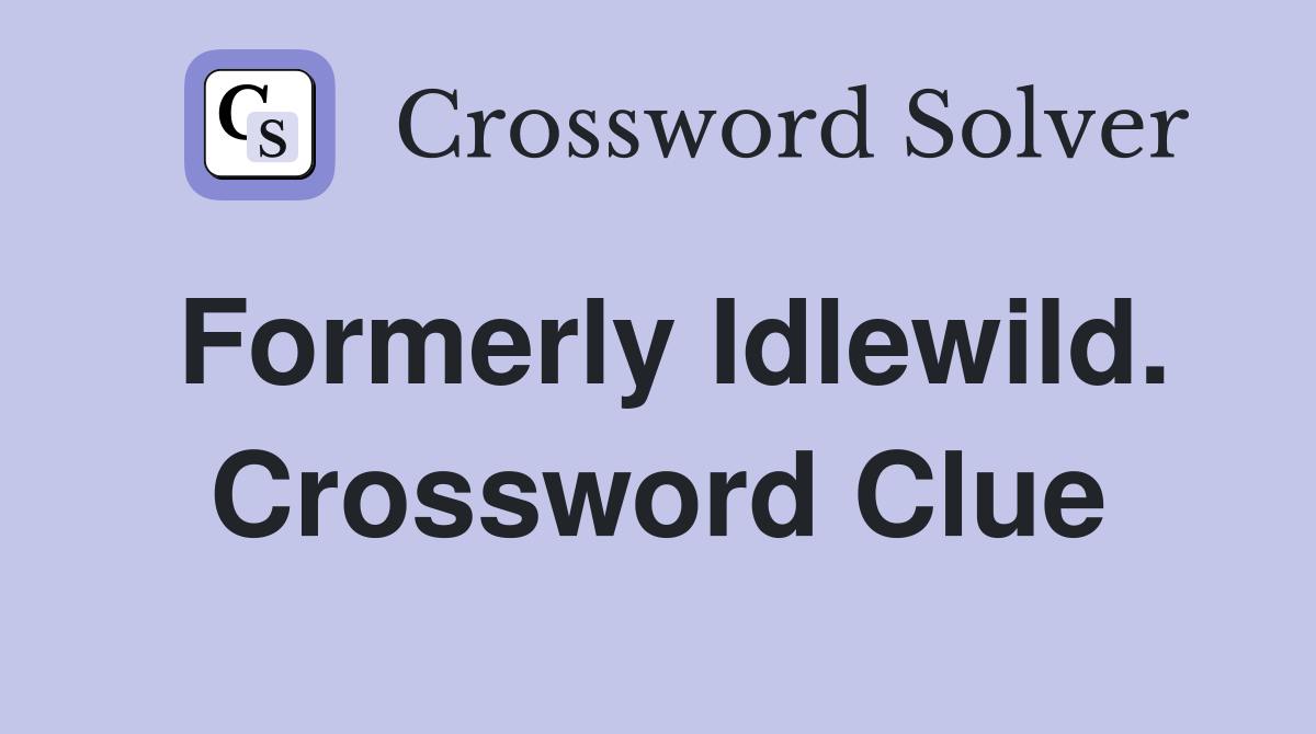 Formerly Idlewild. Crossword Clue