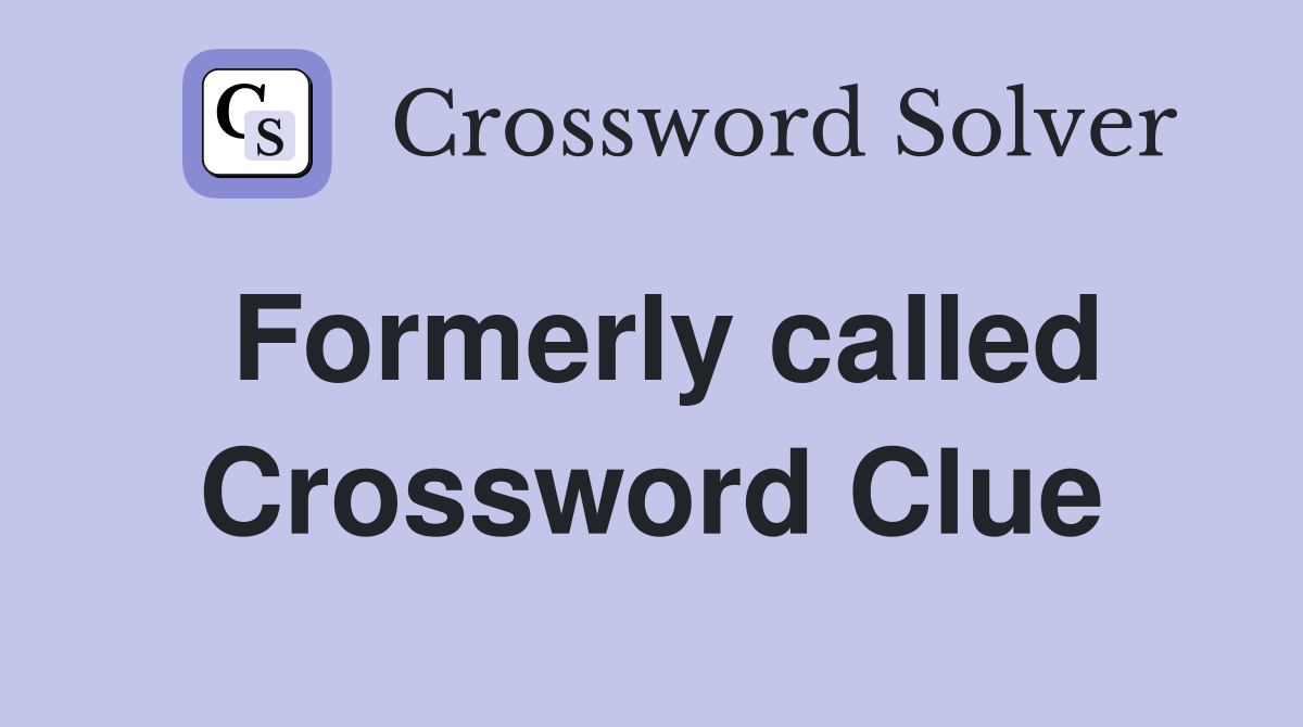Formerly called Crossword Clue