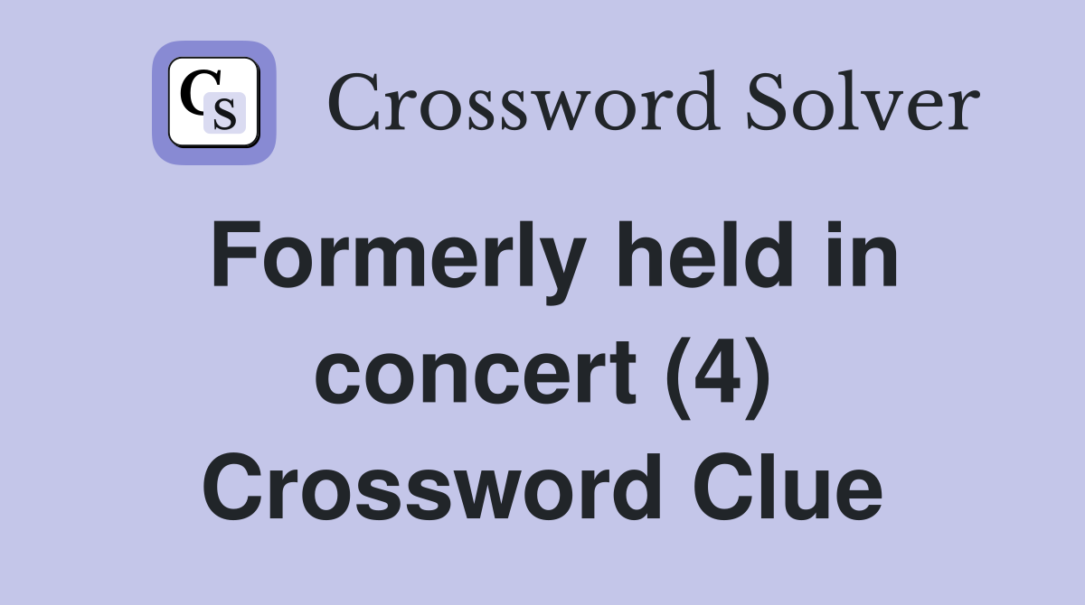 Formerly held in concert (4) Crossword Clue
