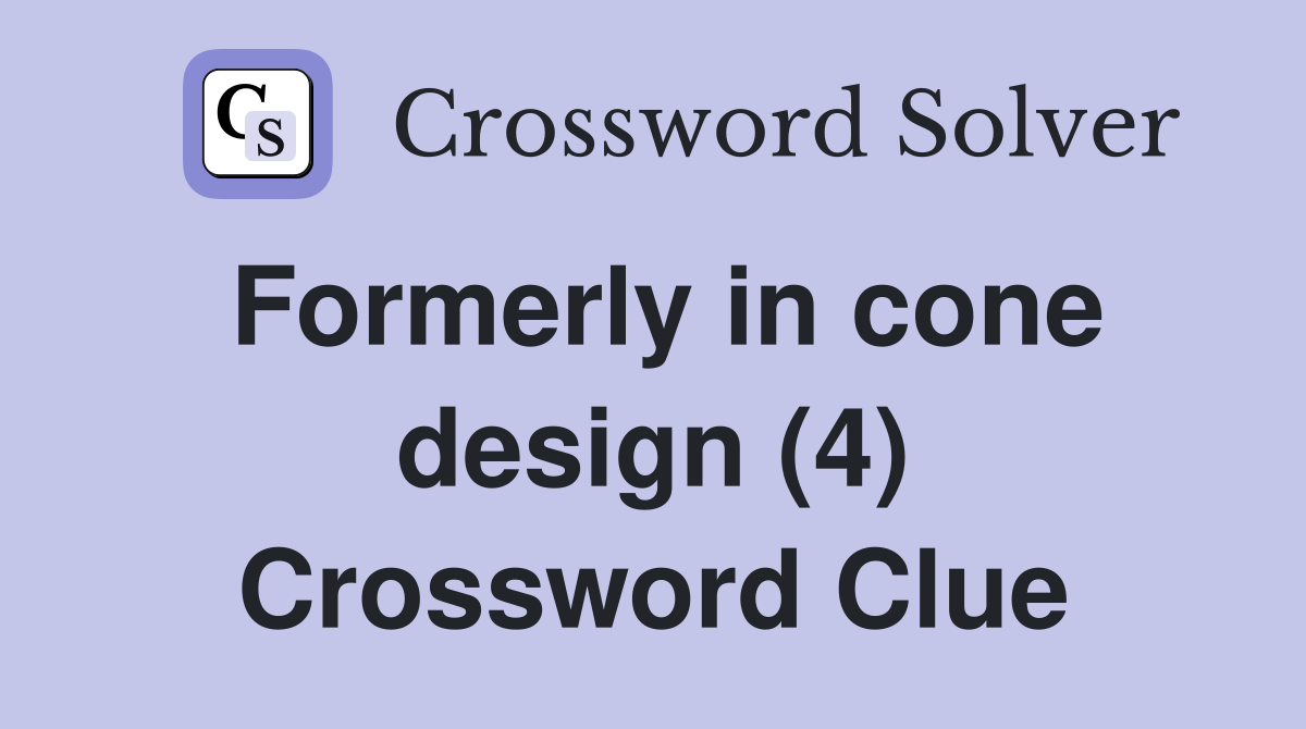 Formerly in cone design (4) Crossword Clue