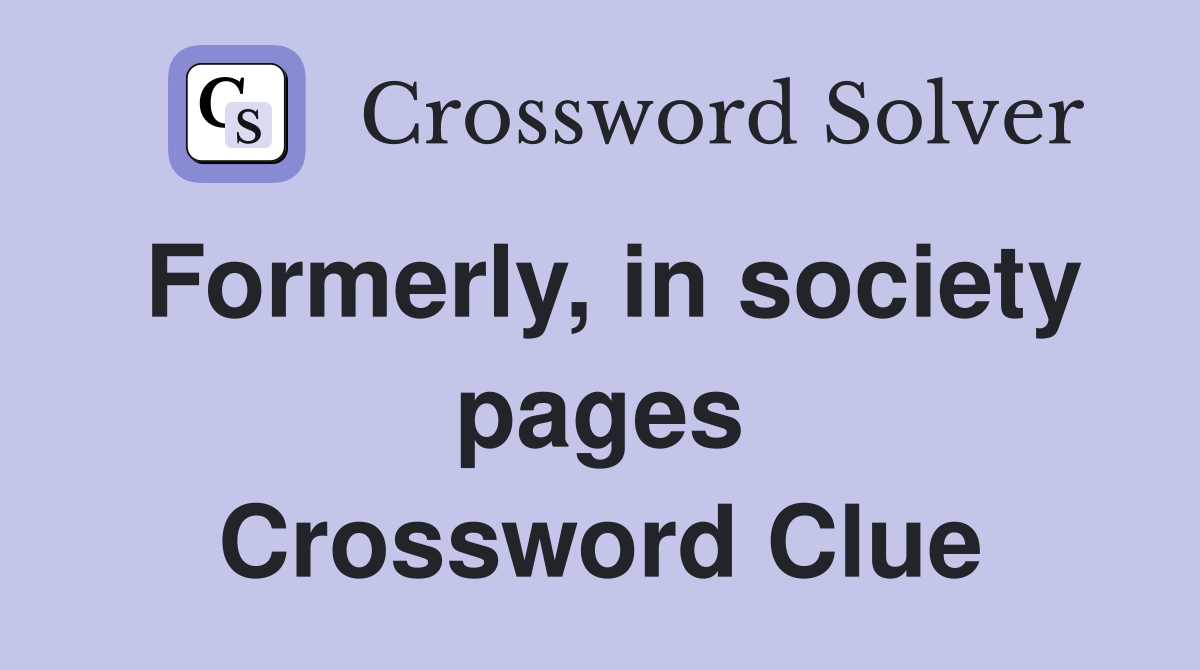 Formerly, in society pages Crossword Clue