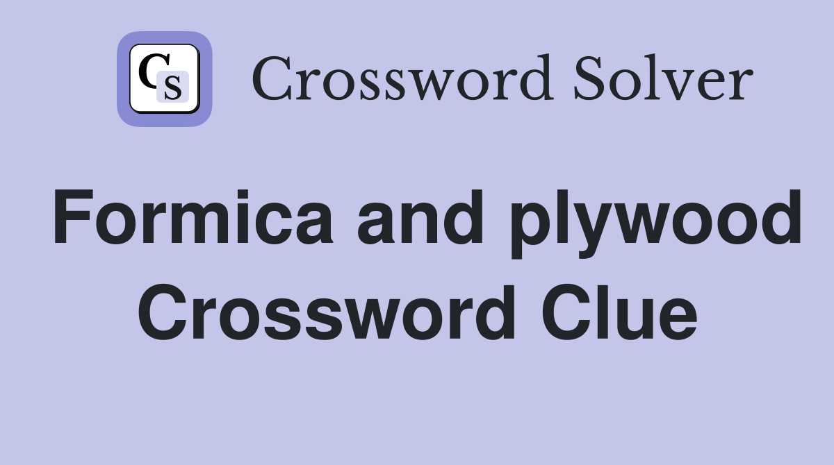 Formica and plywood Crossword Clue