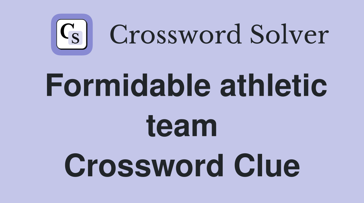 Formidable athletic team Crossword Clue