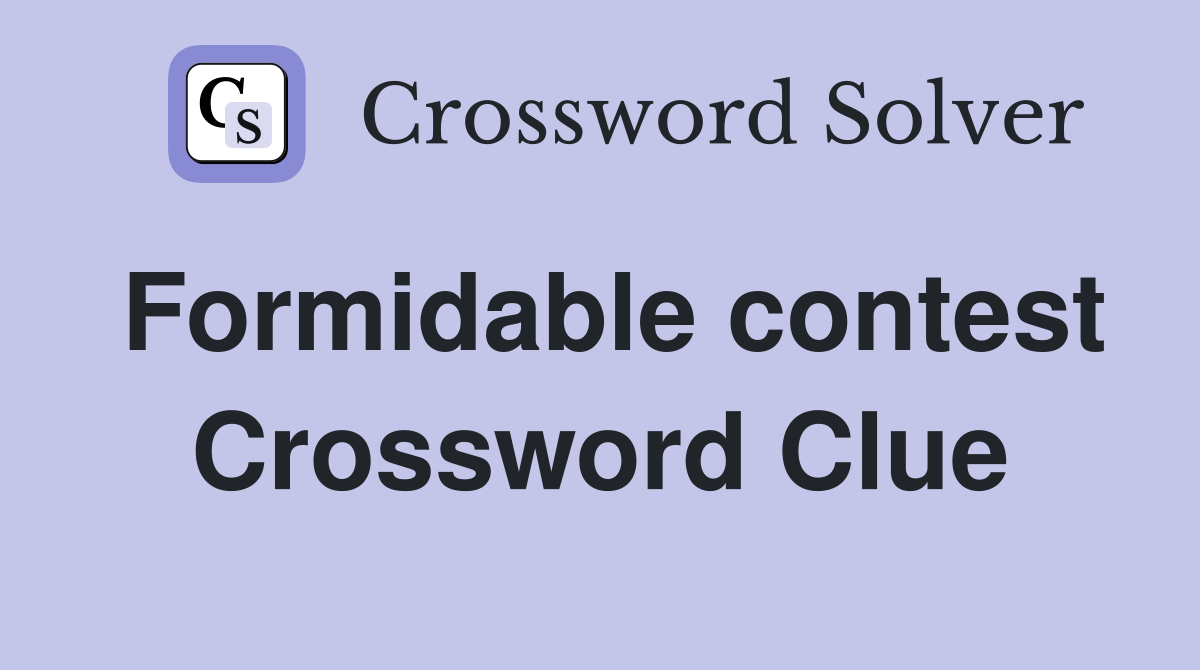 Formidable contest Crossword Clue