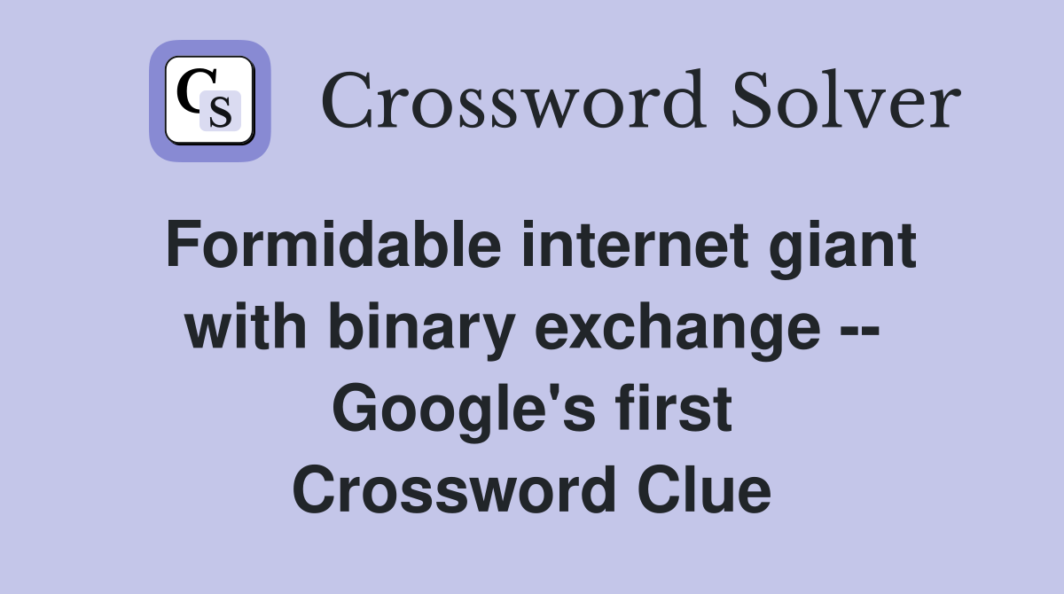 Formidable internet giant with binary exchange -- Google's first Crossword Clue