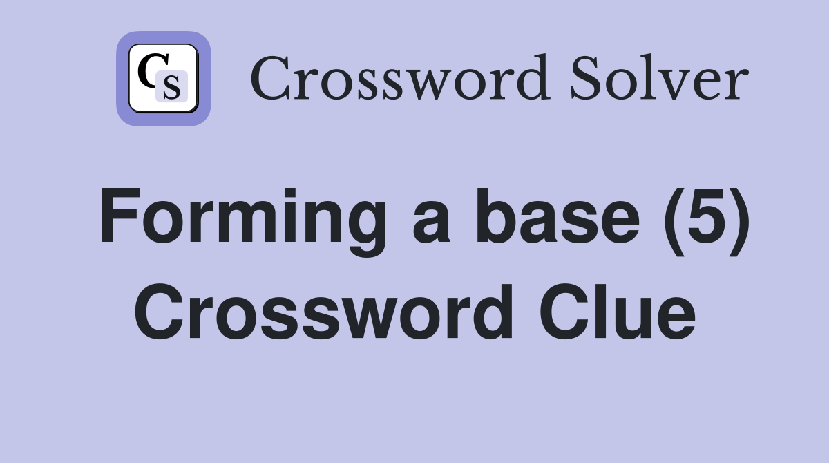Forming a base (5) Crossword Clue