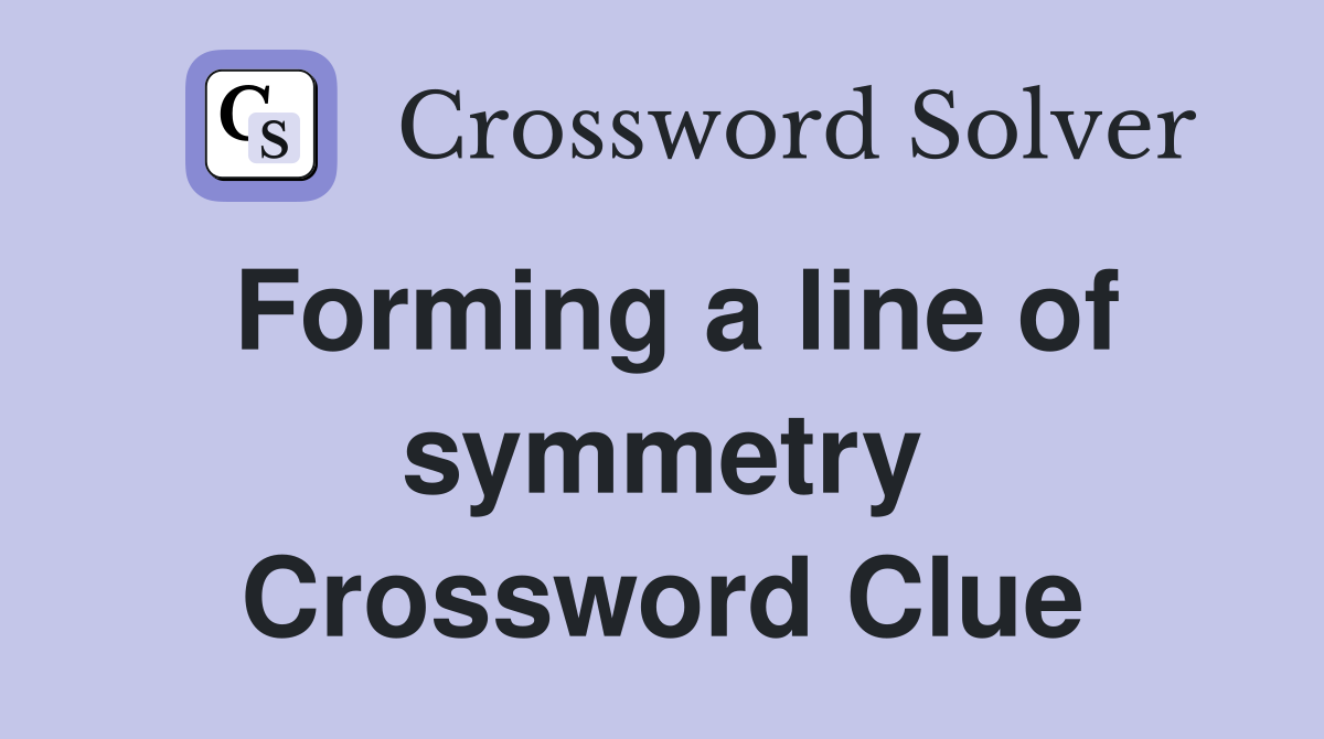 Forming a line of symmetry Crossword Clue