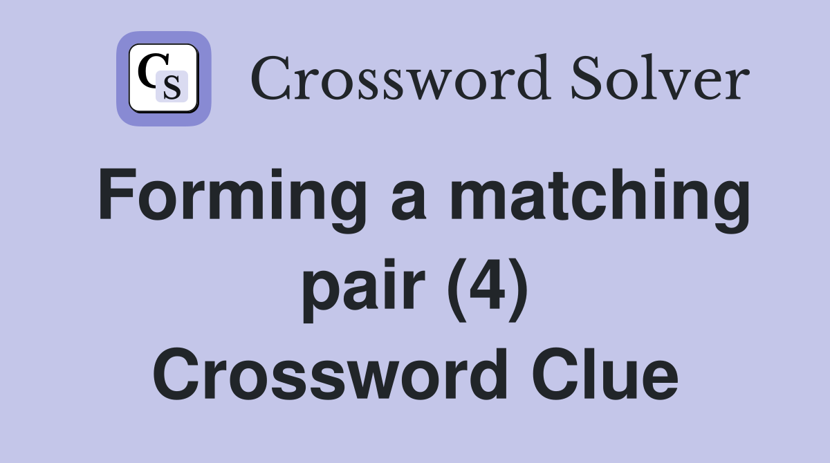 Forming a matching pair (4) Crossword Clue