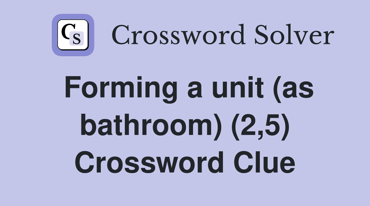 Forming a unit (as bathroom) (2,5) Crossword Clue