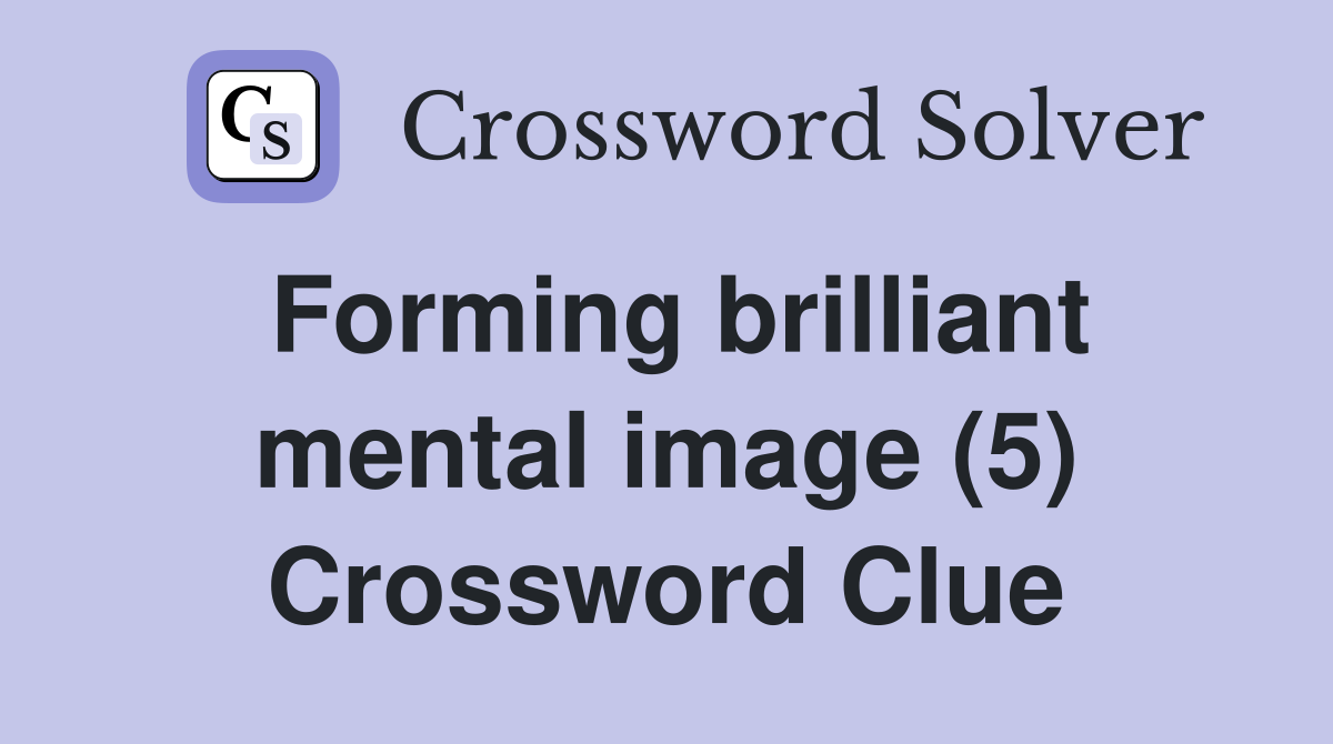 Forming brilliant mental image (5) Crossword Clue