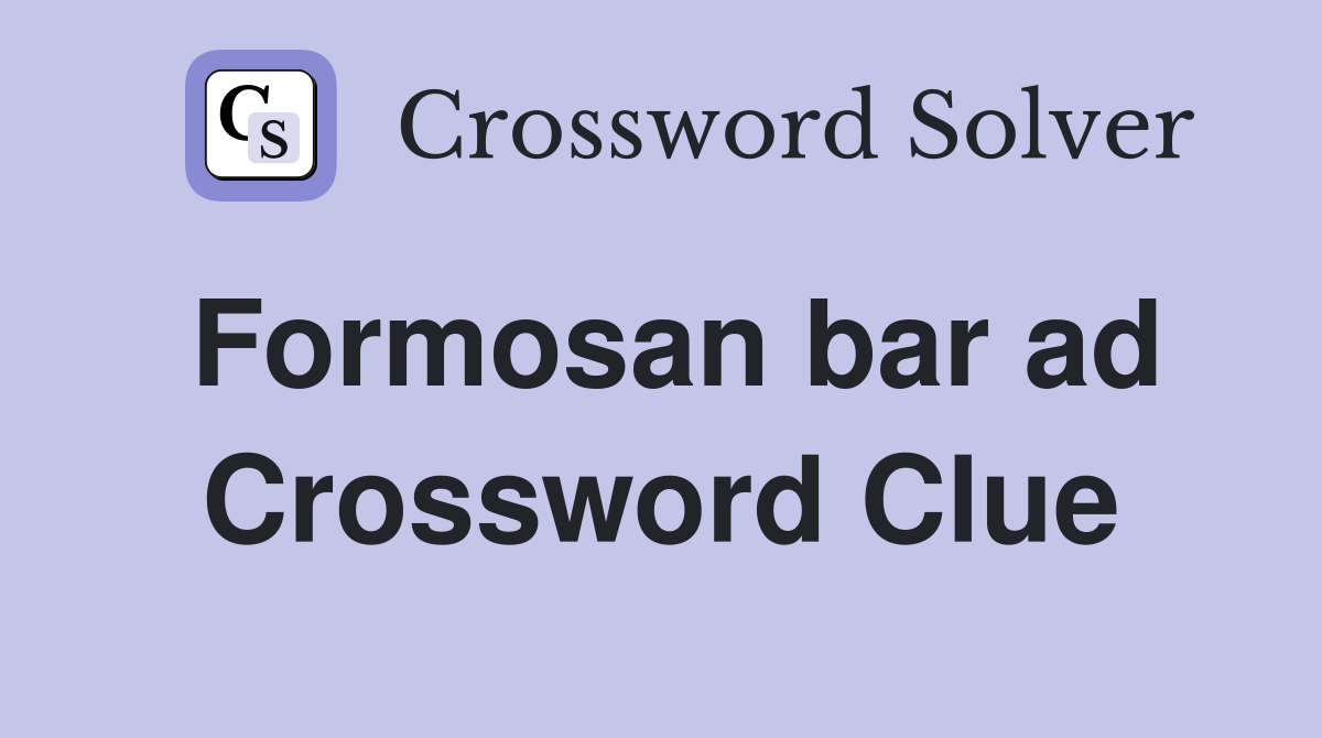 Formosan bar ad Crossword Clue