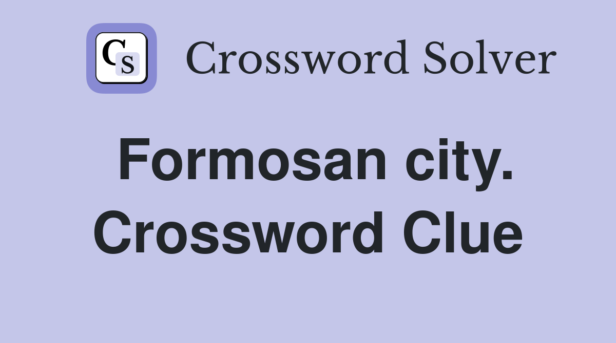 Formosan city. Crossword Clue