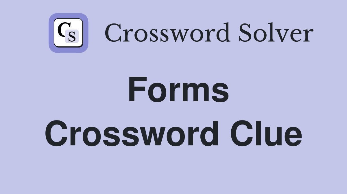 Forms Crossword Clue Answers Crossword Solver