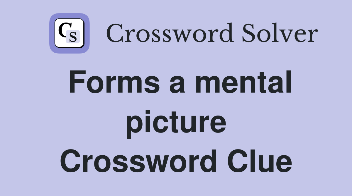 Forms a mental picture Crossword Clue