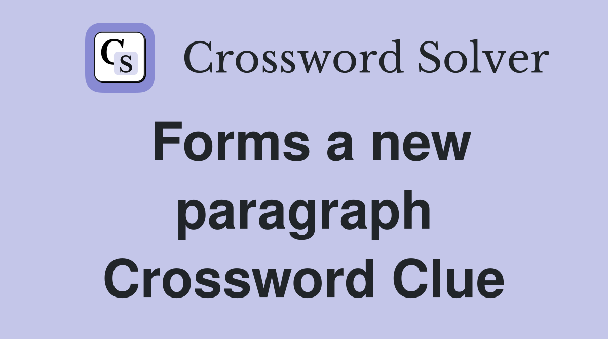 Forms a new paragraph Crossword Clue