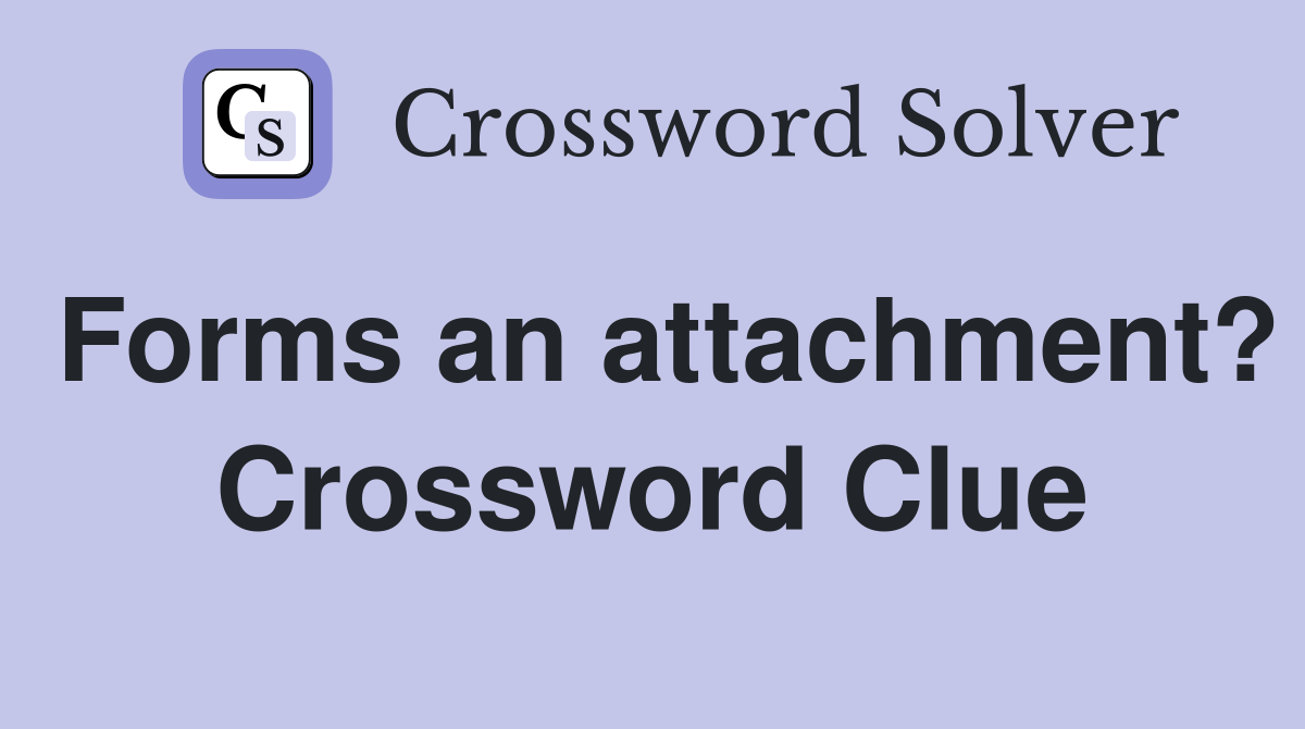 Forms an attachment? Crossword Clue