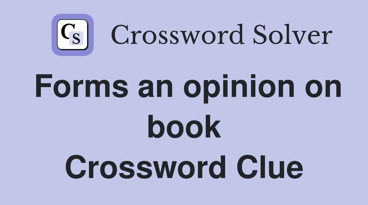 Forms an opinion on book Crossword Clue