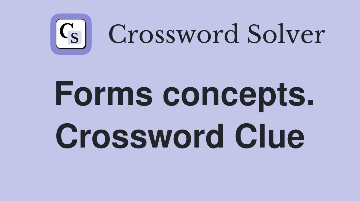 Forms concepts. Crossword Clue