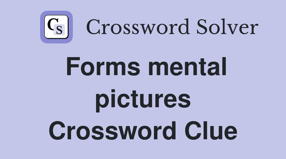 Forms mental pictures Crossword Clue