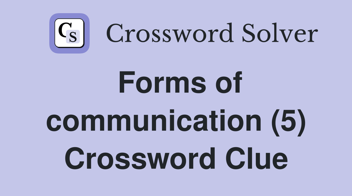 Forms of communication (5) Crossword Clue