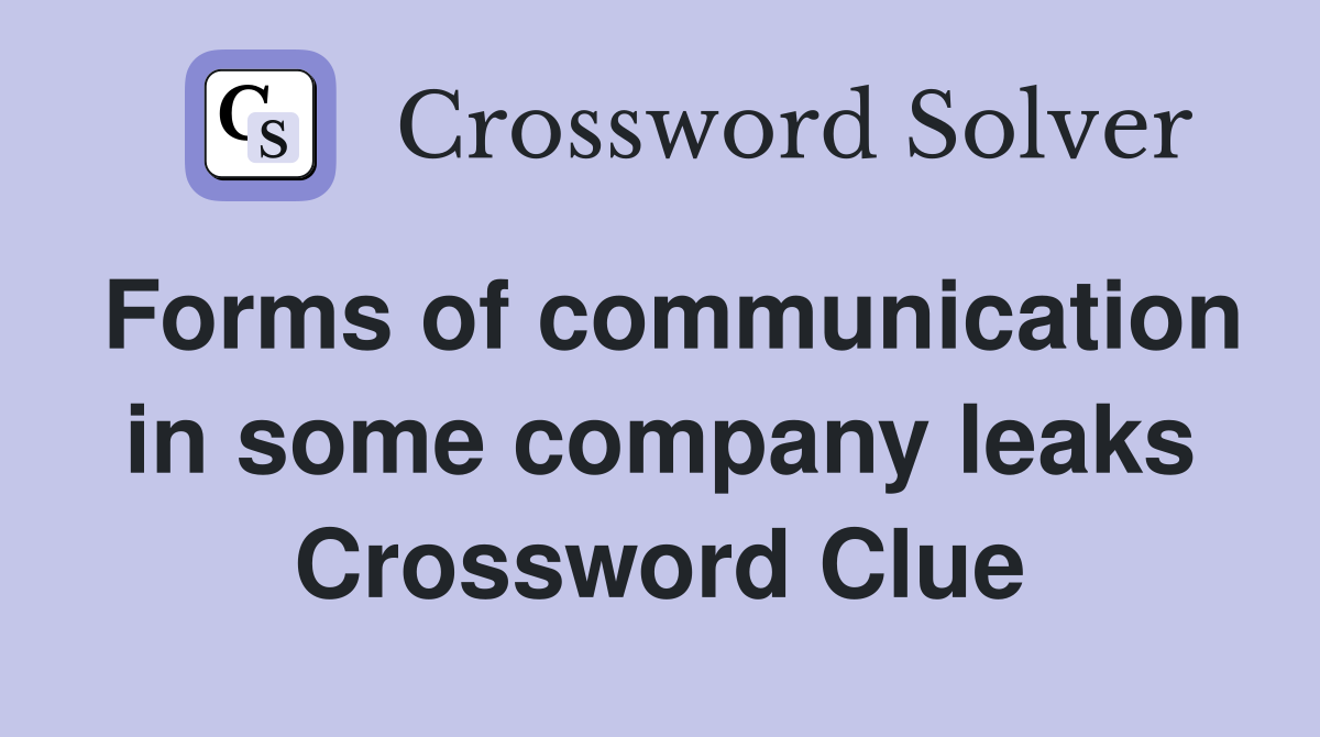 Forms of communication in some company leaks Crossword Clue