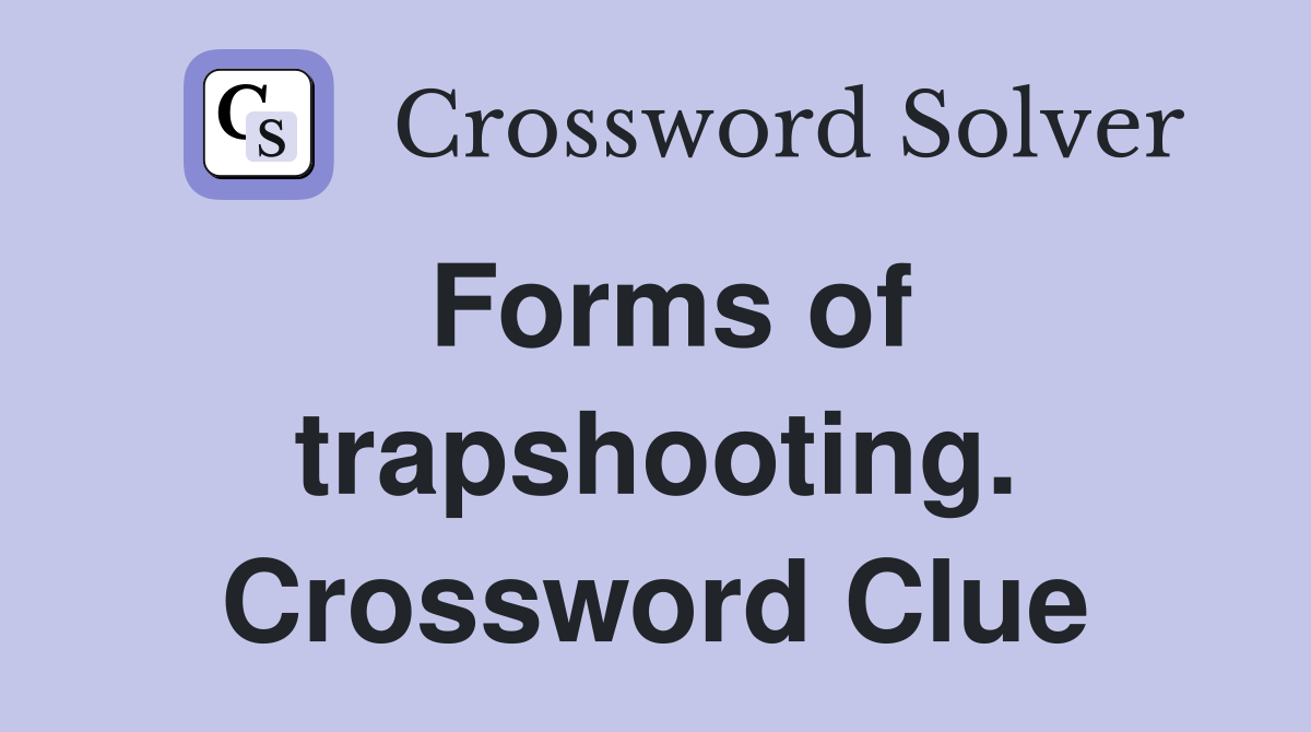 Forms of trapshooting. Crossword Clue