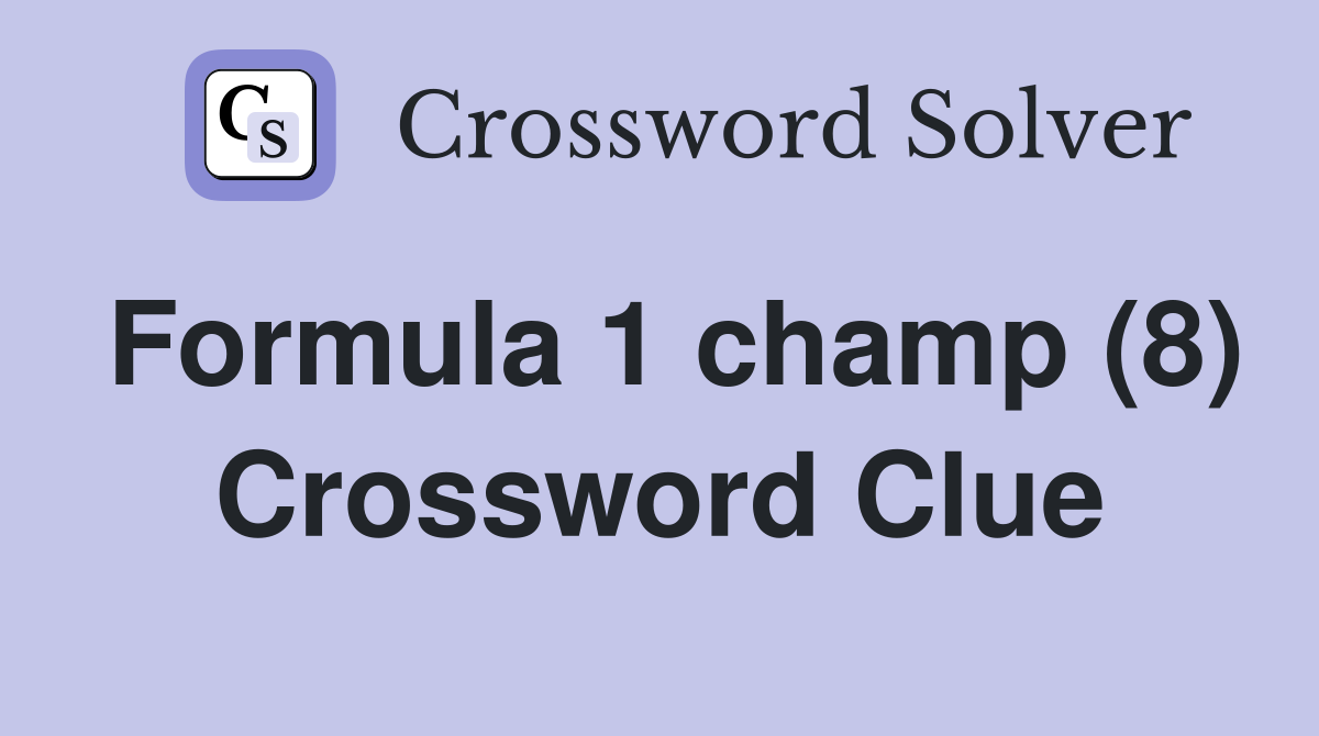 Formula 1 champ (8) Crossword Clue