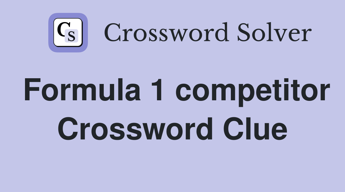 Formula 1 competitor Crossword Clue