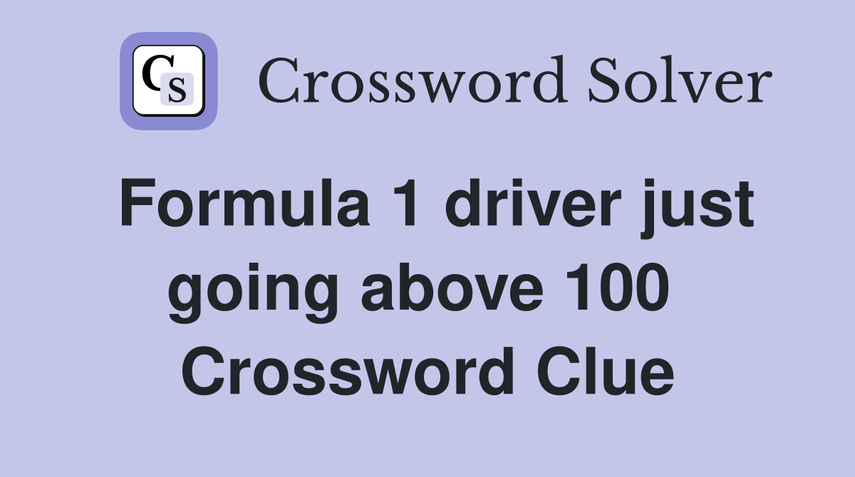 Formula 1 driver just going above 100  Crossword Clue