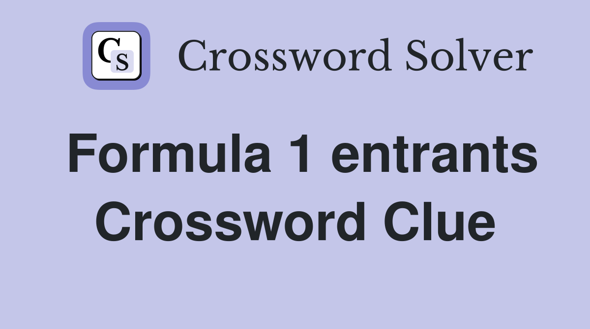 Formula 1 entrants Crossword Clue