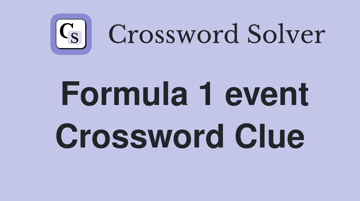 Formula 1 event Crossword Clue