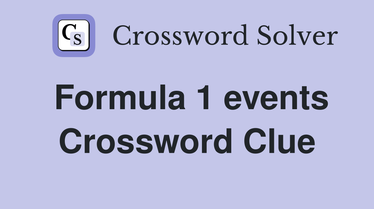 Formula 1 events Crossword Clue