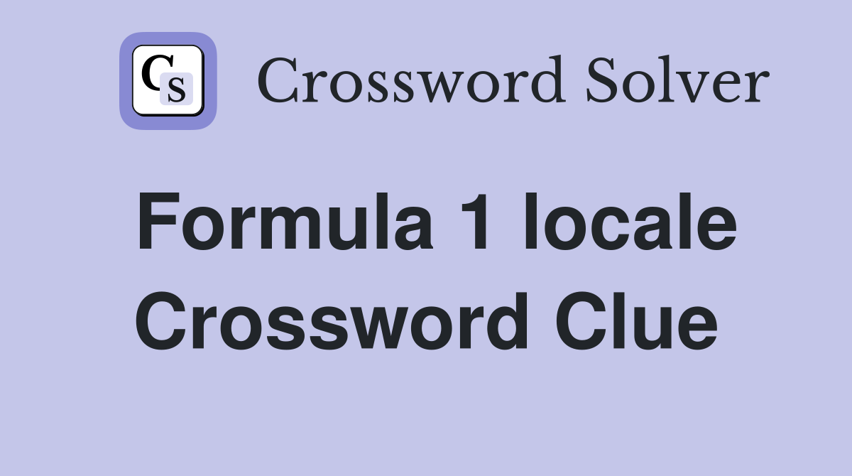 Formula 1 locale Crossword Clue