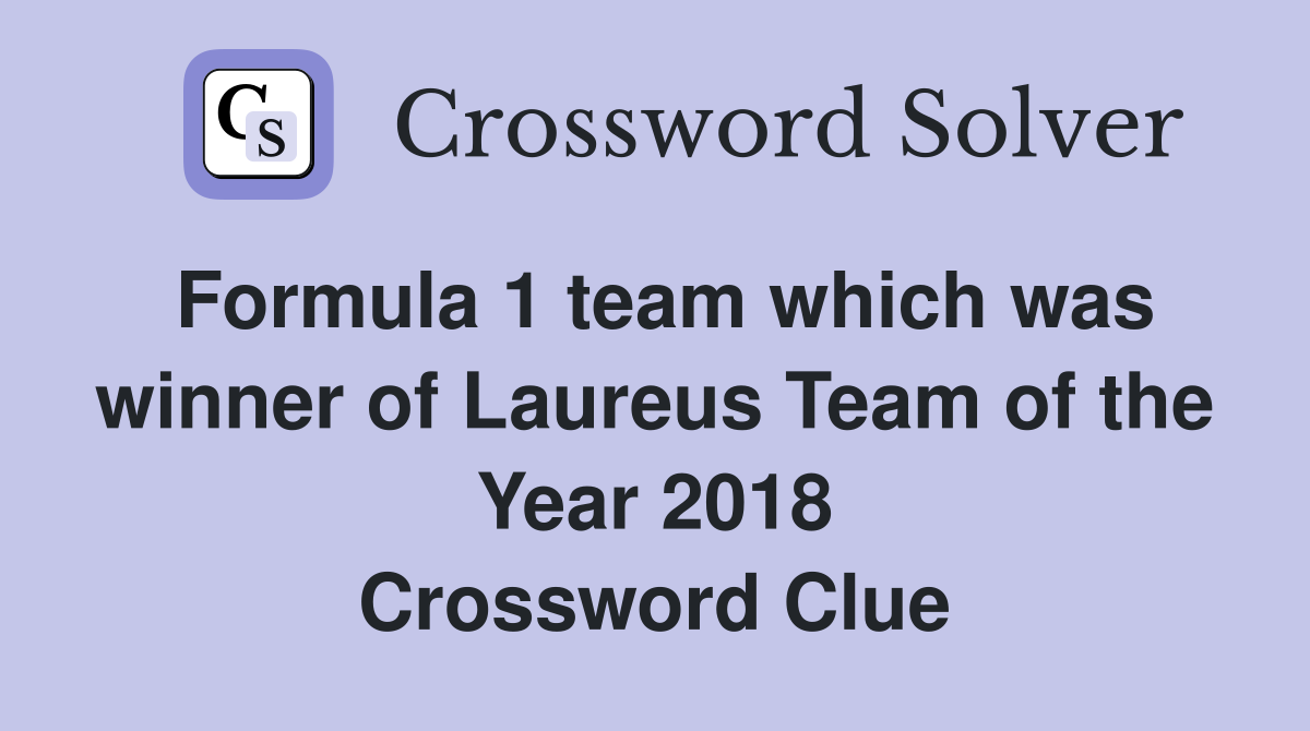 Formula 1 team which was winner of Laureus Team of the Year 2018 Crossword Clue