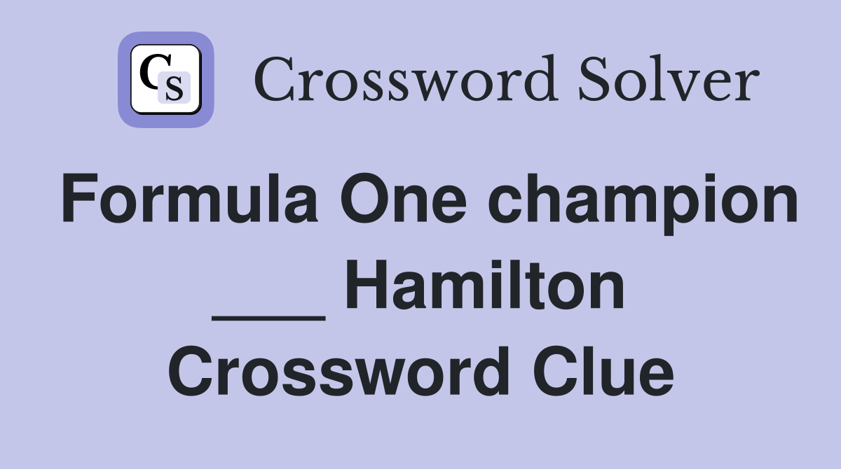 Formula One champion ___ Hamilton Crossword Clue
