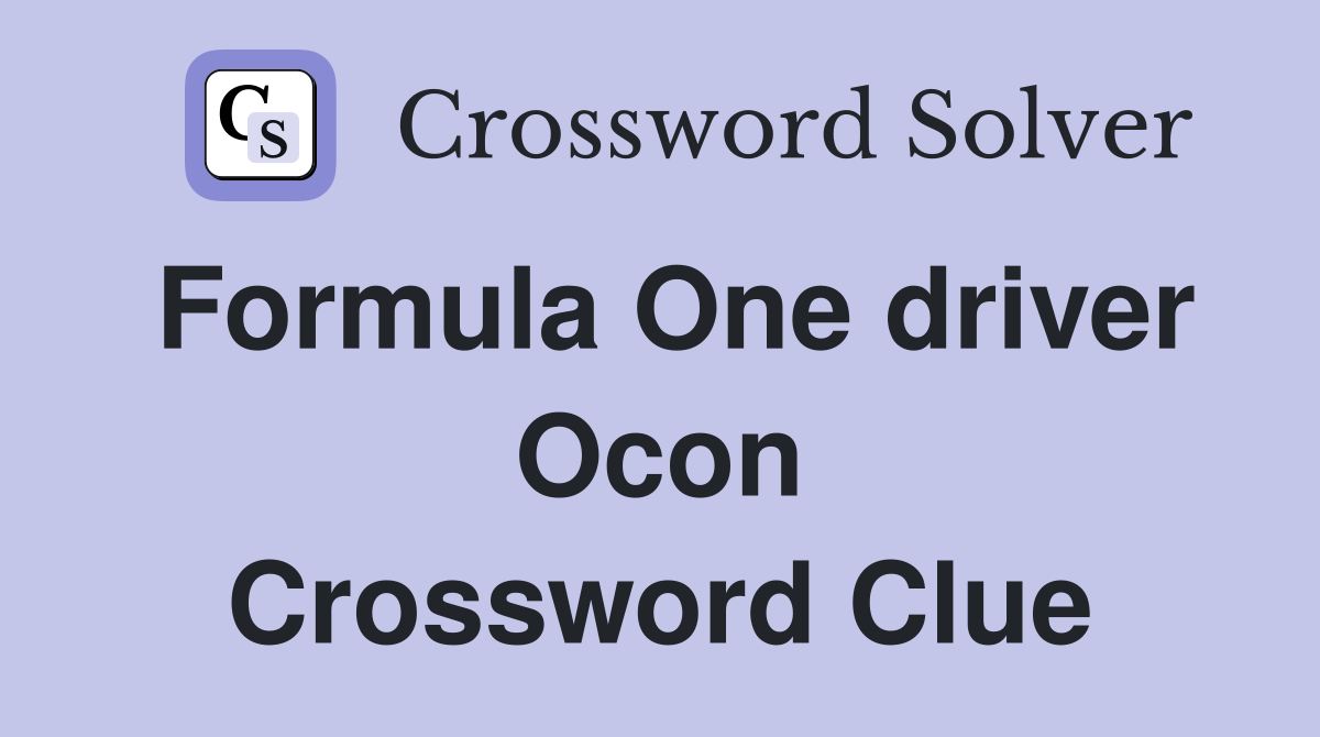 Formula One driver Ocon Crossword Clue