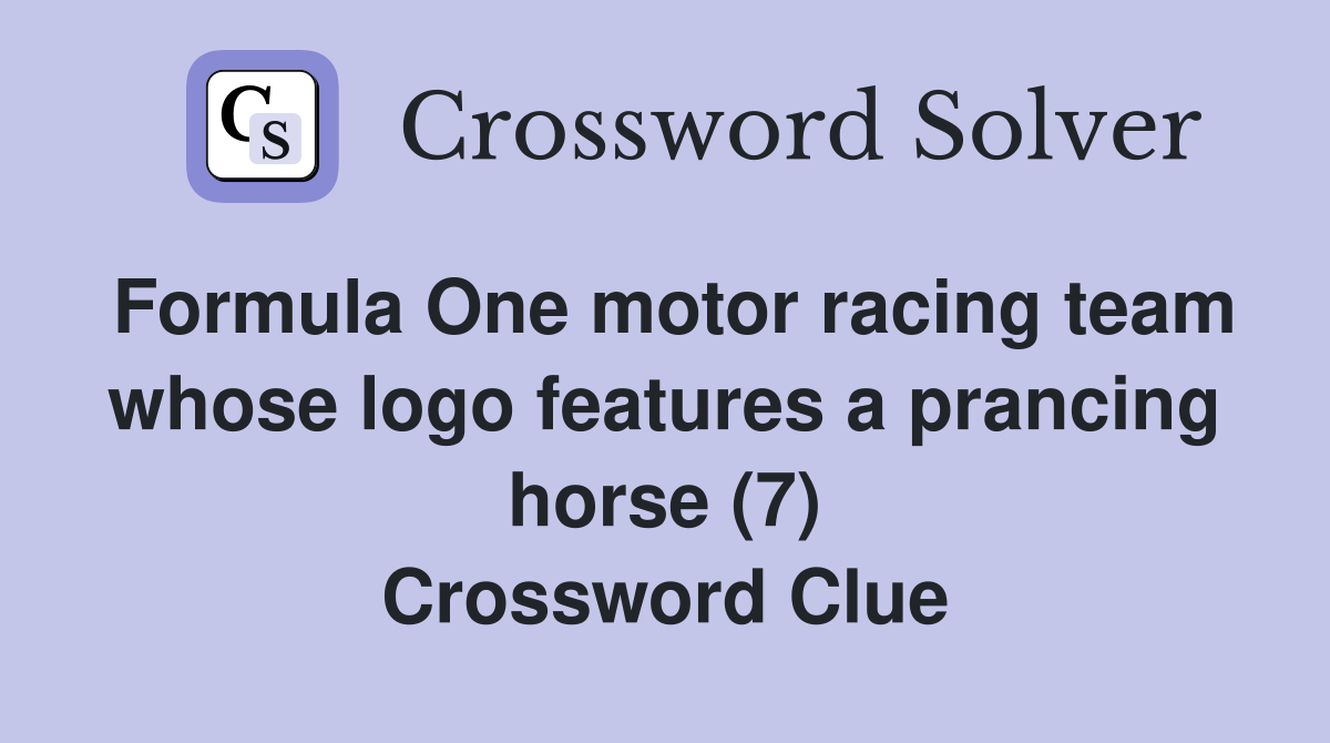 Formula One motor racing team whose logo features a prancing horse (7) Crossword Clue