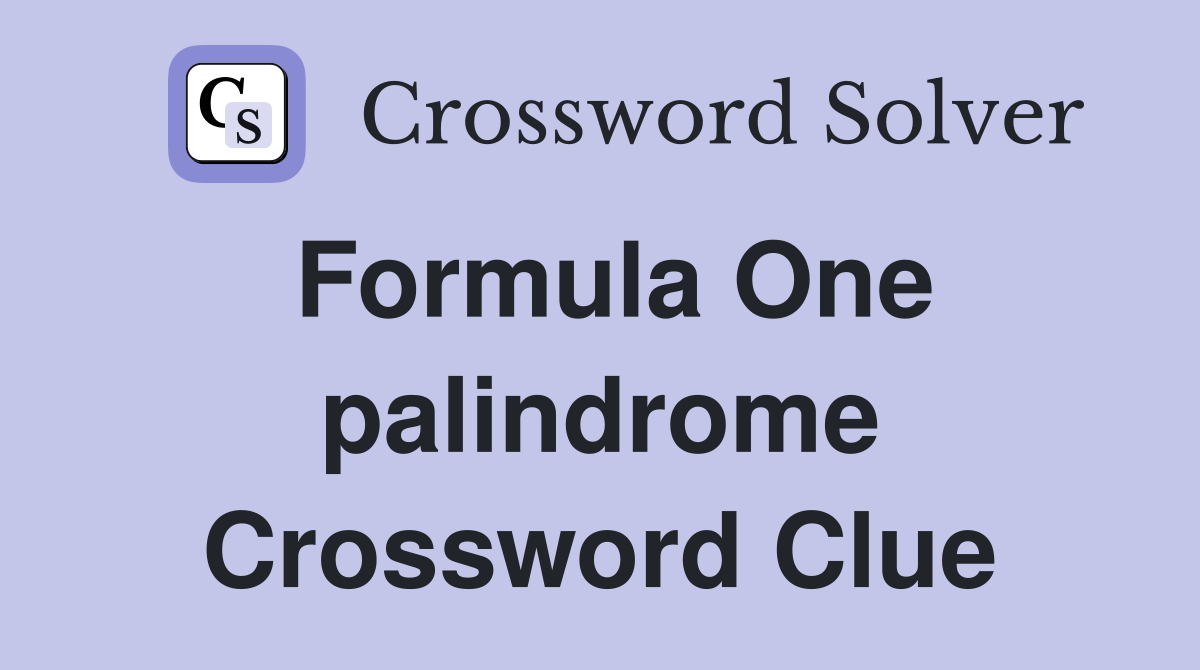 Formula One palindrome Crossword Clue