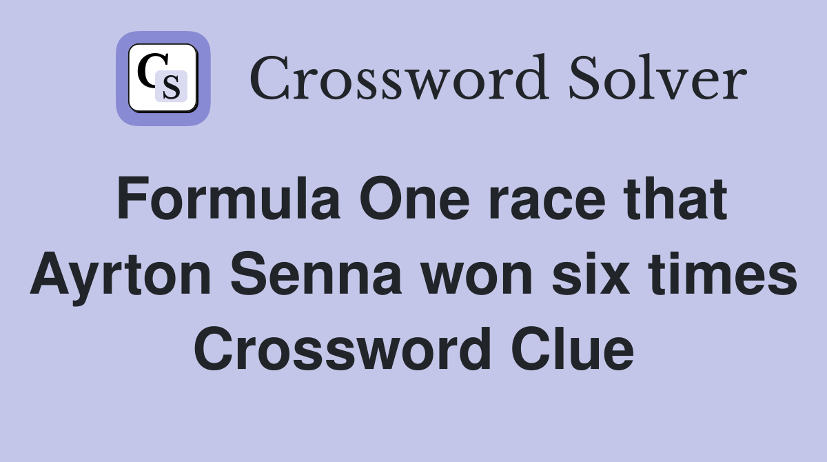 Formula One race that Ayrton Senna won six times Crossword Clue