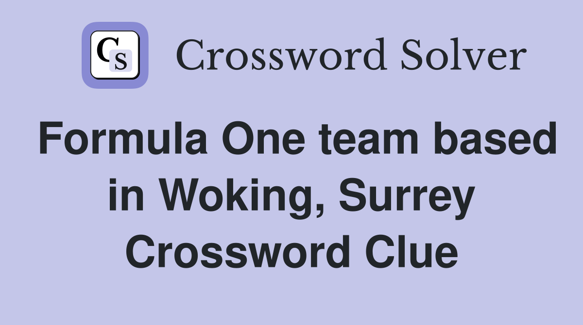 Formula One team based in Woking, Surrey Crossword Clue