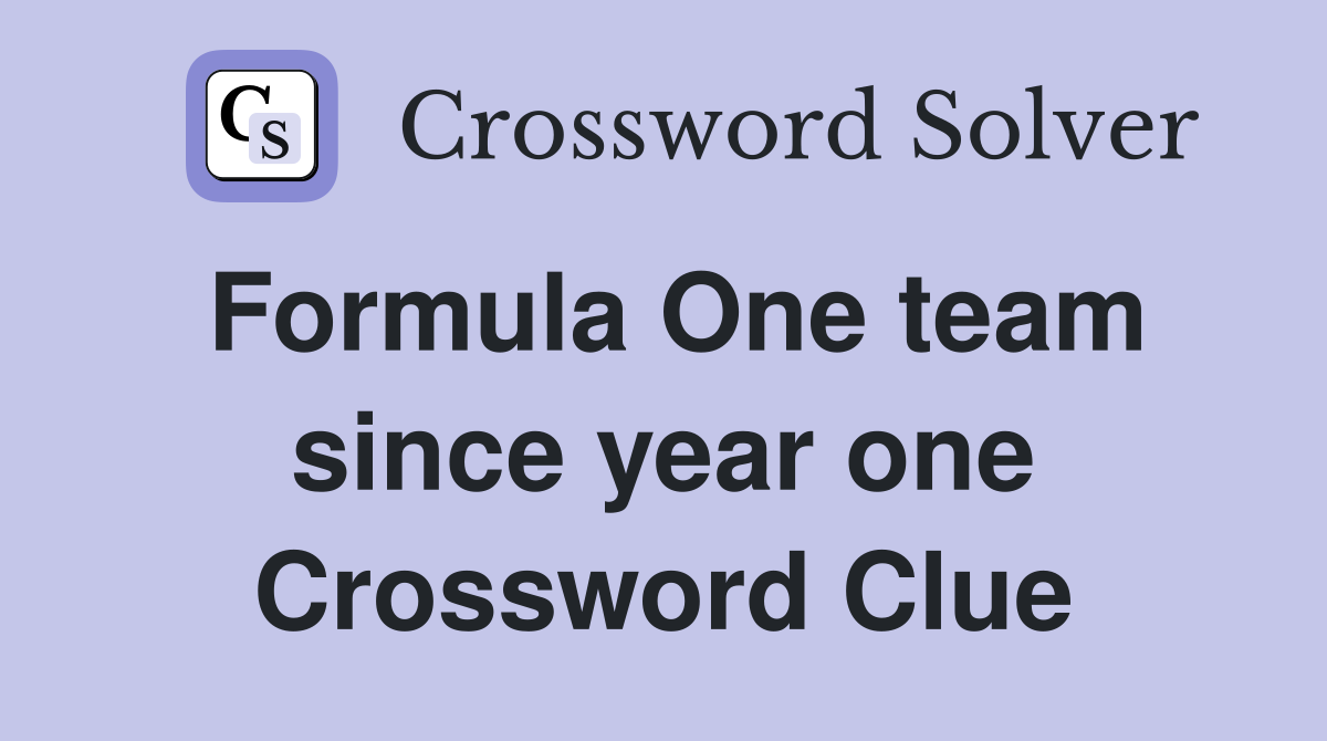 Formula One team since year one Crossword Clue