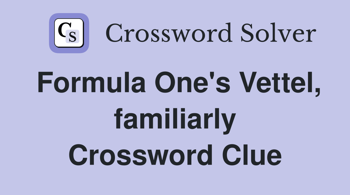 Formula One's Vettel, familiarly Crossword Clue