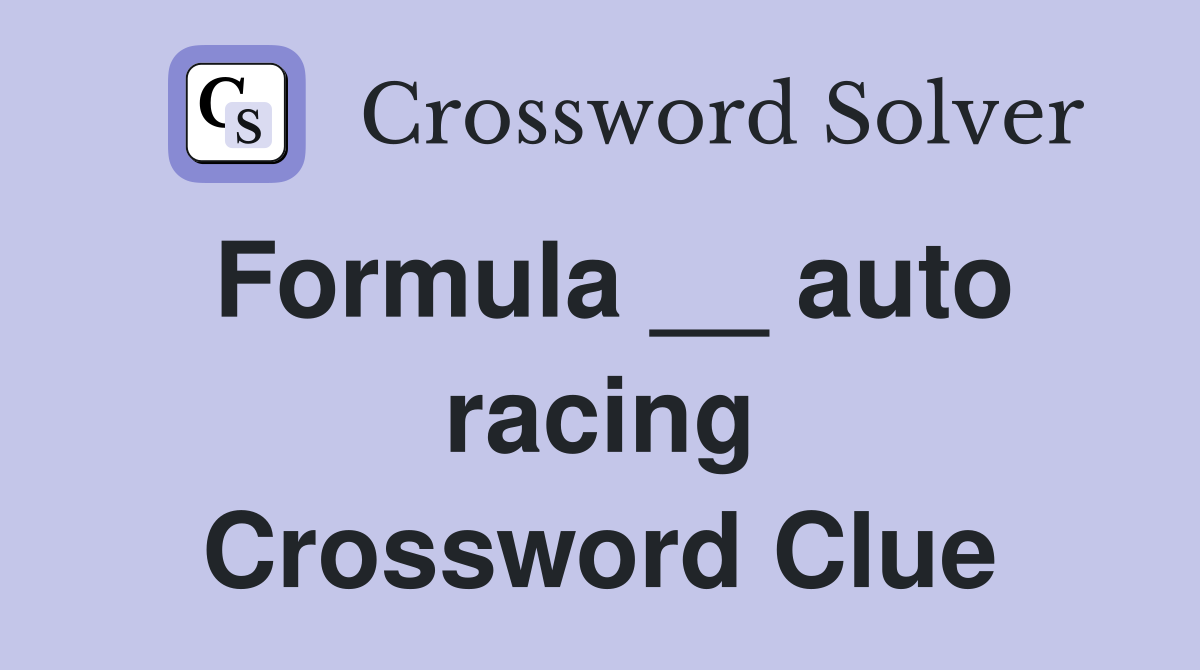 Formula __ auto racing Crossword Clue