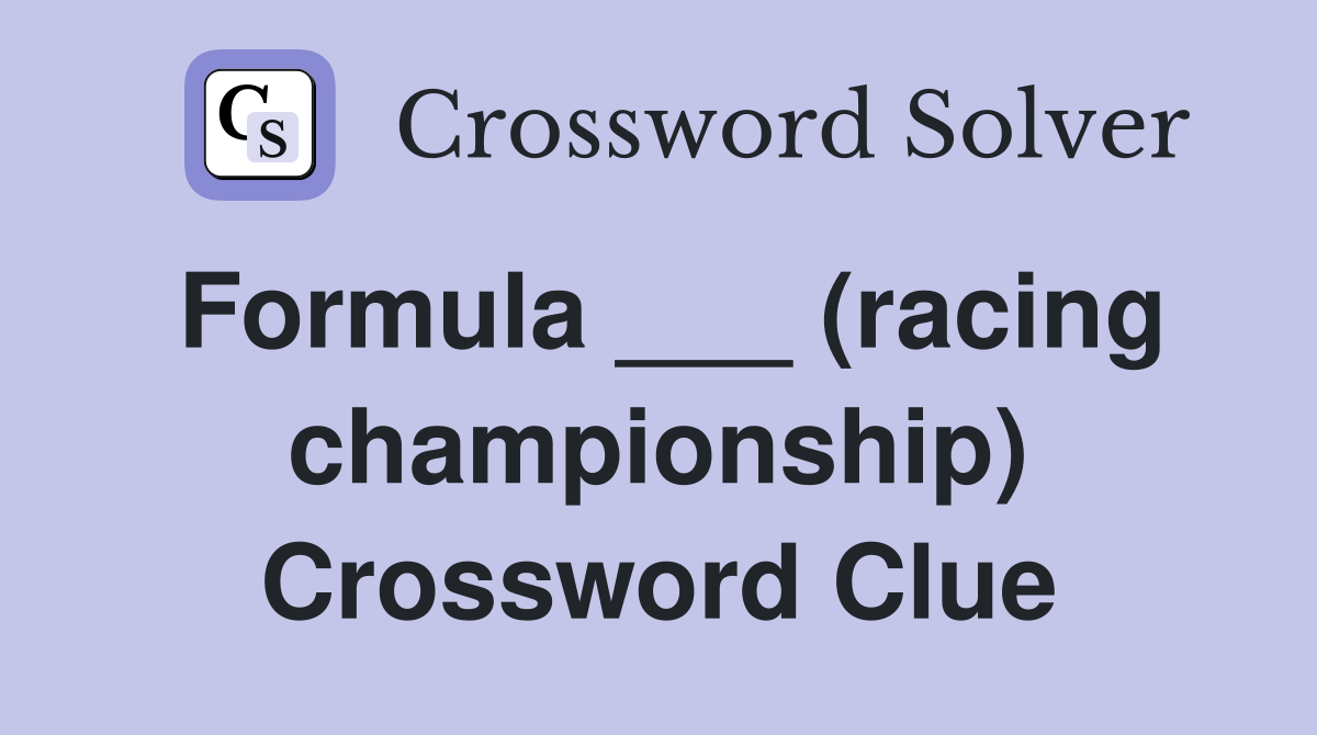 Formula ___ (racing championship) Crossword Clue