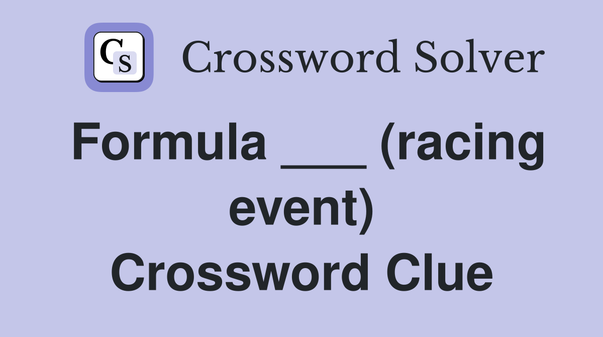 Formula ___ (racing event) Crossword Clue