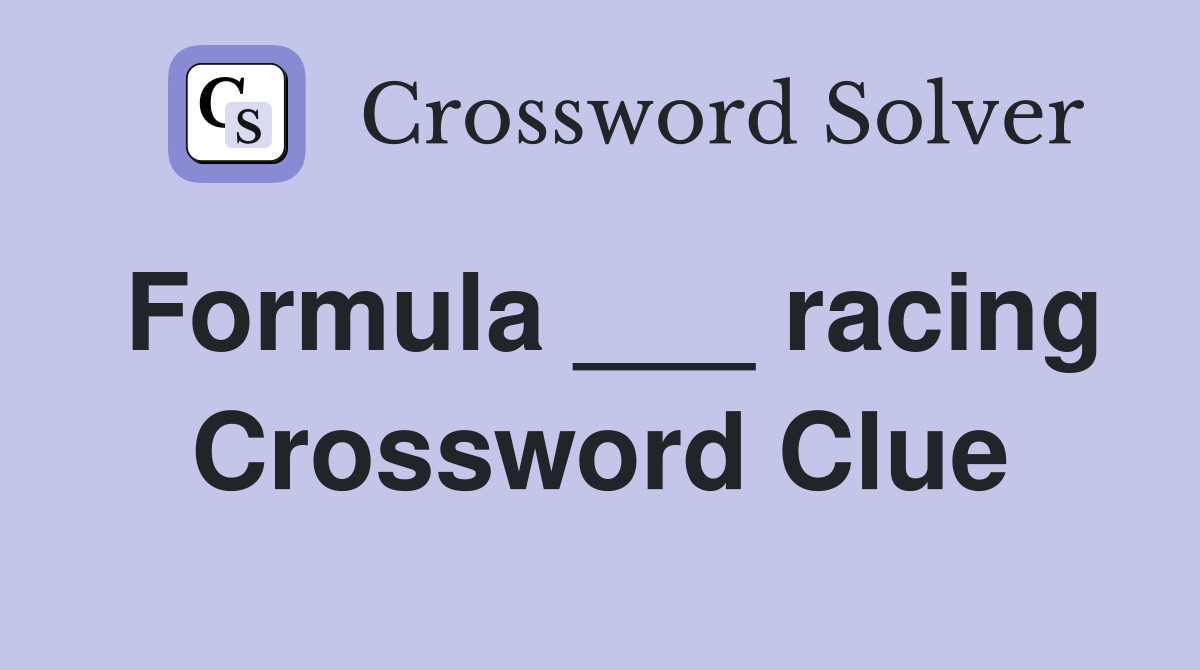 Formula ___ racing Crossword Clue