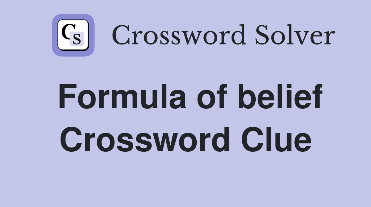 Formula of belief Crossword Clue