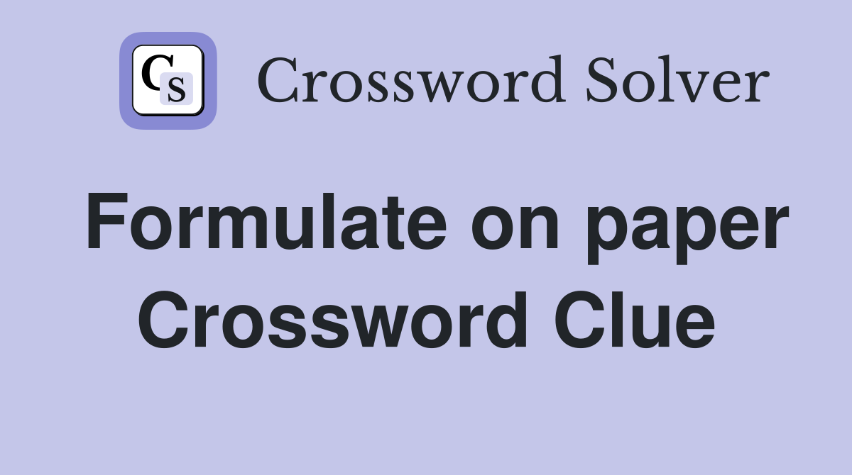 Formulate on paper Crossword Clue