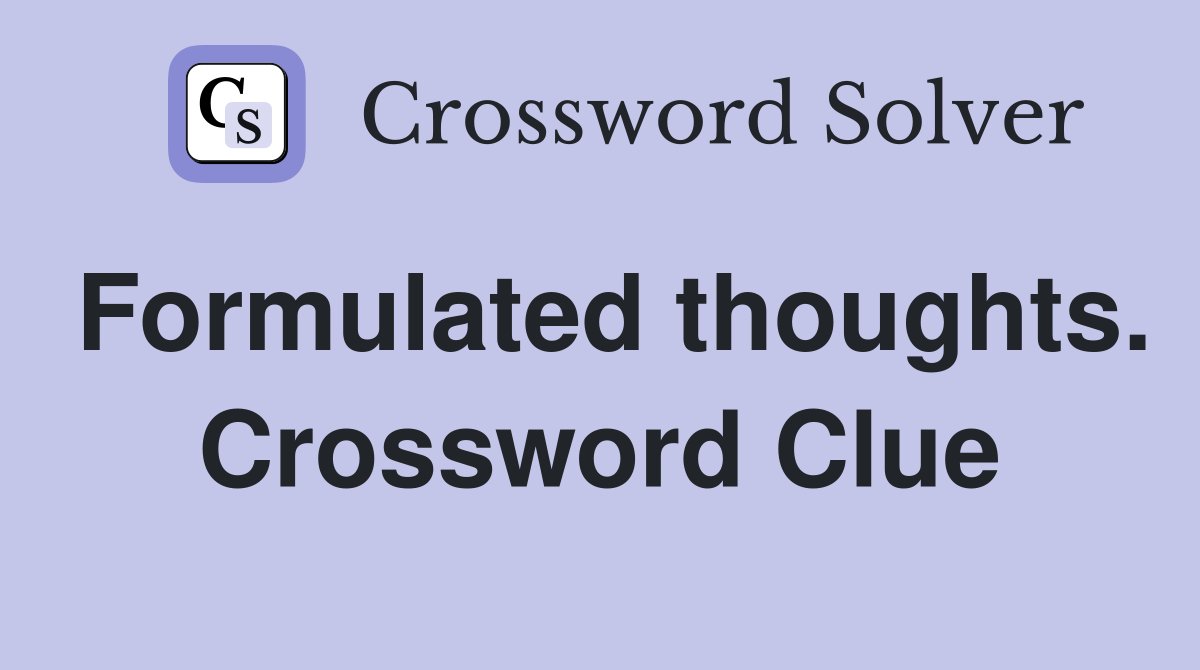 Formulated thoughts. Crossword Clue