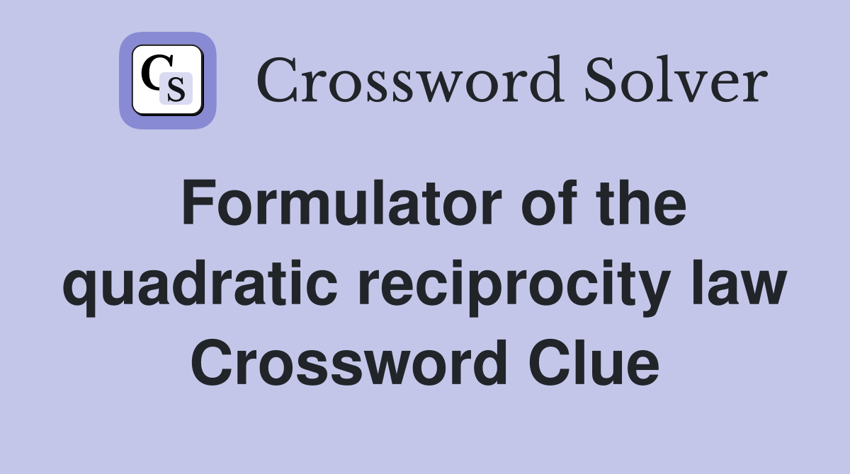 Formulator of the quadratic reciprocity law Crossword Clue